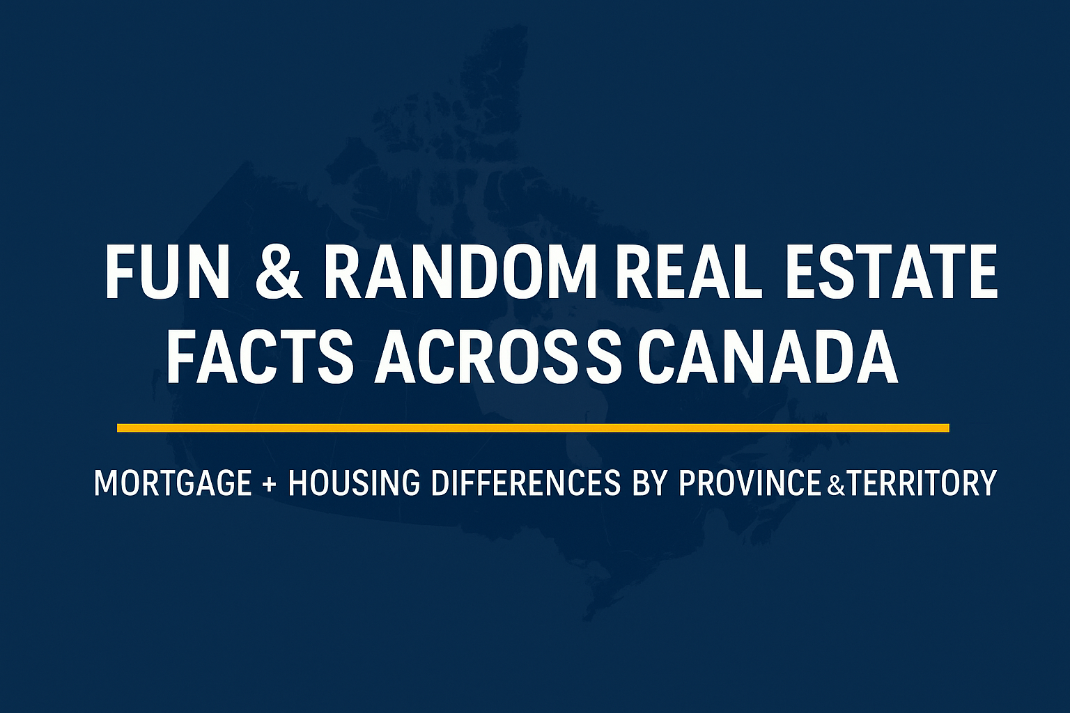Fun & Random Real Estate Facts Across Canada: Surprising Mortgage Differences From Every Province & Territory