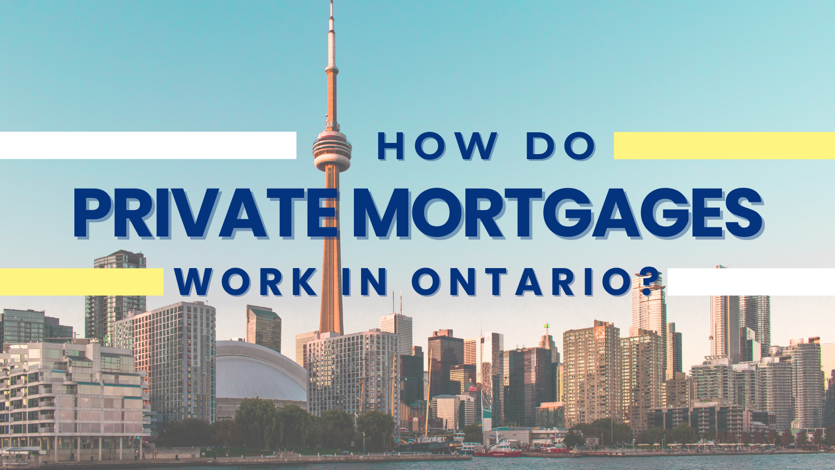 An image of the downtown Toronto skyline, with the CN tower in the centre of the picture with the words "how do private mortgages work in Ontario" overlaid on top of the image in Navy blue.  